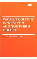 Walnut Culture in Western and Southern Oregon