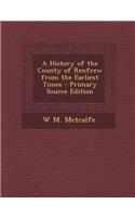 A History of the County of Renfrew from the Earliest Times - Primary Source Edition