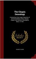 The Chapin Genealogy: Containing a Very Large Proportion of the Descendants of Dea. Samuel Chapin, who Settled in Springfield, Mass. in 1642