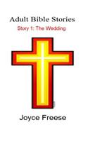 Adult Bible Stories: Story 1: The Wedding