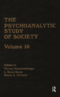 The Psychoanalytic Study of Society, V. 10