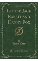 Little Jack Rabbit and Danny Fox (Classic Reprint): (English)