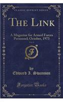 The Link, Vol. 31: A Magazine for Armed Forces Personnel; October, 1973 (Classic Reprint)