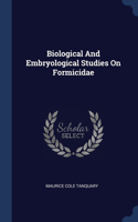 Biological And Embryological Studies On Formicidae