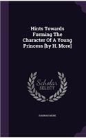 Hints Towards Forming the Character of a Young Princess [By H. More]