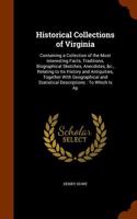 Historical Collections of Virginia: Containing a Collection of the Most Interesting Facts, Traditions, Biographical Sketches, Anecdotes, &C., Relating to Its History and Antiquities, T