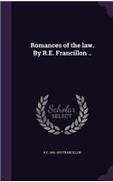 Romances of the law. By R.E. Francillon ..