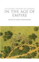 A Cultural History of Gardens in the Age of Empire
