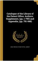Catalogue of the Library of the Patent Office. Authors. Supplement, (pp. 1-790) and Appendix, (pp. 791-848)
