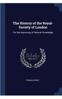 The History of the Royal-Society of London