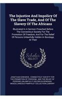 The Injustice And Impolicy Of The Slave Trade, And Of The Slavery Of The Africans