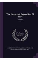 The Universal Exposition Of 1904; Volume 1