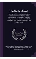 Health Care Fraud: Hearings Before the Subcommittee on Crime and Criminal Justice of the Committee on the Judiciary, House of Representatives, One Hundred Third Congre