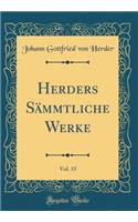 Herders Sämmtliche Werke, Vol. 15 (Classic Reprint)