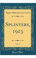 Splinters, 1923, Vol. 33 (Classic Reprint)