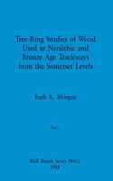 Tree-Ring Studies of Wood Used in Neolithic and Bronze Age Trackways from the Somerset Levels, Part i