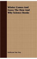 Winter Comes And Goes; The How And Why Science Books: (English)