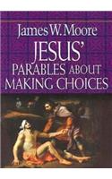 Jesus' Parables about Making Choices
