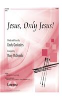 Jesus, Only Jesus!