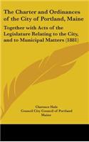 The Charter and Ordinances of the City of Portland, Maine