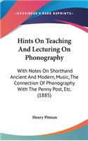 Hints on Teaching and Lecturing on Phonography