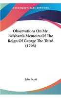 Observations On Mr. Belsham's Memoirs Of The Reign Of George The Third (1796)