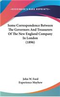 Some Correspondence Between The Governors And Treasurers Of The New England Company In London (1896)