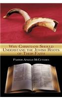 Why Christians Should Understand the Jewish Roots of Their Faith