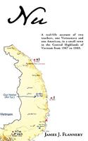 Nu: A real-life account of two teachers, one Vietnamese and one American, in a small town in the Central Highlands of Vietnam from 1967 to 1969.