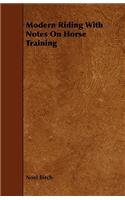 Modern Riding With Notes On Horse Training