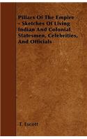 Pillars Of The Empire - Sketches Of Living Indian And Colonial Statesmen, Celebrities, And Officials