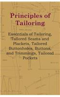 Principles Of Tailoring - Essentials Of Tailoring, Tailored Seams And Plackets, Tailored Buttonholes, Buttons, And Trimmings, Tailored Pockets