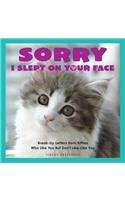 Sorry I Slept on Your Face: Breakup Letters from Kitties Who Like You but Don't Like-Like You