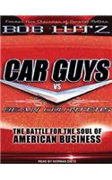 Car Guys vs. Bean Counters: The Battle for the Soul of American Business