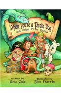 When You're a Pirate Dog and Other Pirate Poems