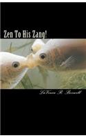 Zen To His Zang