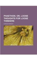 Phaethon; Or, Loose Thoughts for Loose Thinkers: (English)