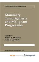 Mammary Tumorigenesis and Malignant Progression