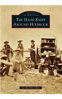 Hash Knife Around Holbrook