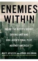 Enemies Within: Inside the NYPD's Secret Spying Unit and Bin Laden's Final Plot Against America: Inside the NYPD's Secret Spying Unit and Bin Laden's Final Plot Against America