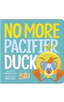 No More Pacifier, Duck: (Hello Genius)