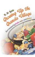 Growing Up in Granola Village: Surrounded by Fruits, Nuts, and Flakes