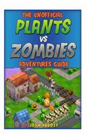 The Unofficial Plants Vs Zombies Adventures Guide