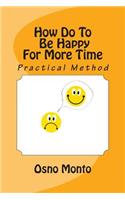 How Do To Be Happy For More Time