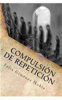 Compulsión de Repetición: (Spanish)