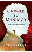 Onward to Manhood