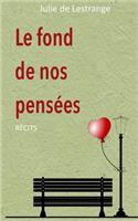 Le fond de nos pensees