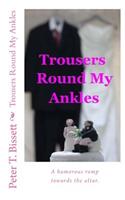 Trousers Round My Ankles
