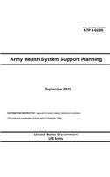 Army Techniques Publication ATP 4-02.55 Army Health System Support Planning September 2015