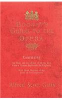 Boosey's Guide to the Opera - Containing the Plots and Incidents of all the Best Known Operas Performed in England, With Short Sketches of the Lives of the Composers